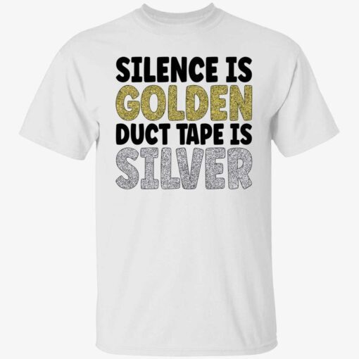 Silence is golden duct tape is silver Shirt