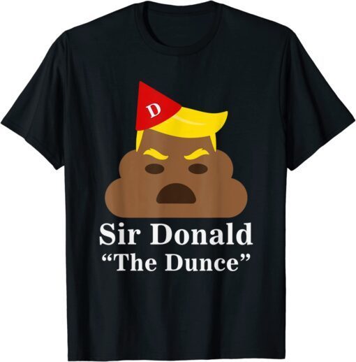 Sir Donald The Dunce Trump Tee Shirt