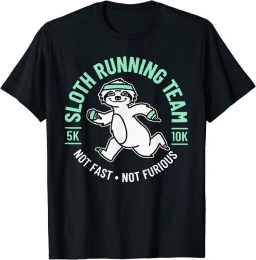 Sloth Running Team Not Fast Not Furious Tee Shirt