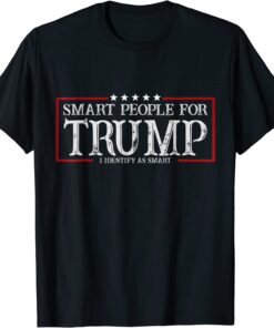 Smart People For Trump I Identify As Smart Tee Shirt