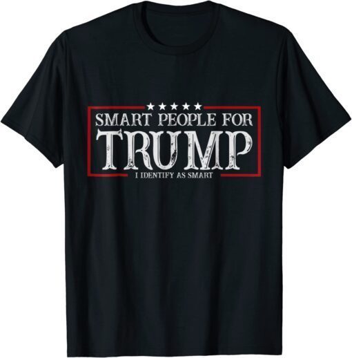 Smart People For Trump I Identify As Smart Tee Shirt