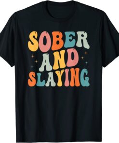 Sober and Slaying Sobriety Recovery Anniversary Awareness Tee Shirt