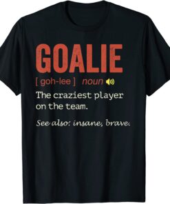 Soccer Goalie Hockey Goalkeeper Goaltender Definition T-Shirt