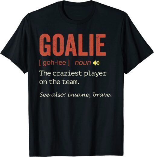 Soccer Goalie Hockey Goalkeeper Goaltender Definition T-Shirt