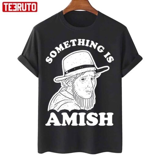 Something Is Amish Tee Shirt