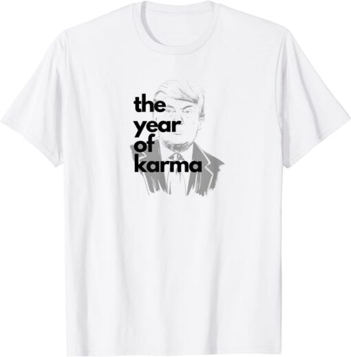 The Year of Karma - Trump Tee Shirt