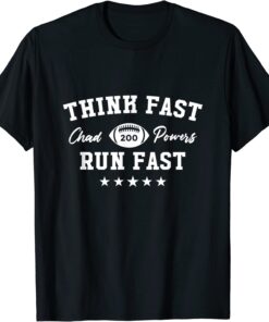 Think Fast Run Fast 200 Chad Powers American Football Tee Shirt