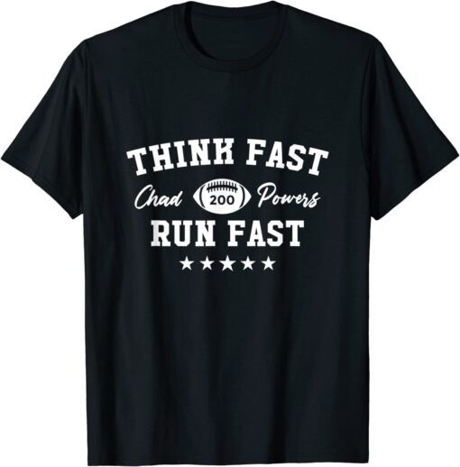 Think Fast Run Fast 200 Chad Powers American Football Tee Shirt