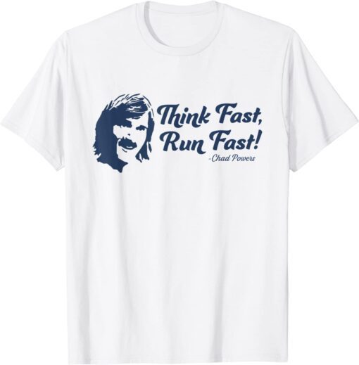 Think Fast Run Fast Chad Powers 200 T-Shirt