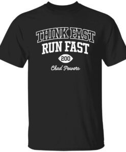 Think fast run fast chad powers Tee shirt