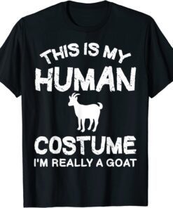 This Is My Human Costume I'm Really A Goat T-Shirt