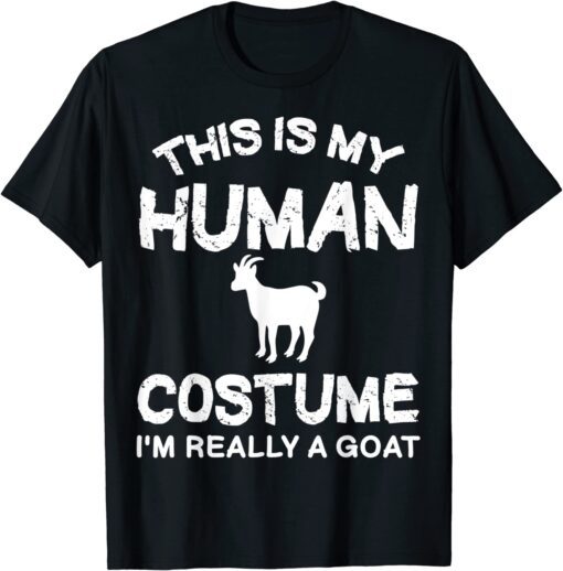 This Is My Human Costume I'm Really A Goat T-Shirt