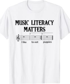 Threatening Music Notation Music Literacy Matters I Like To Eat Puppies Tee Shirt