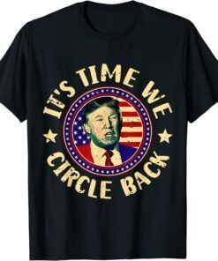 Time We Circle Back Trump 2024 American US Flag Trump Tee Shirt