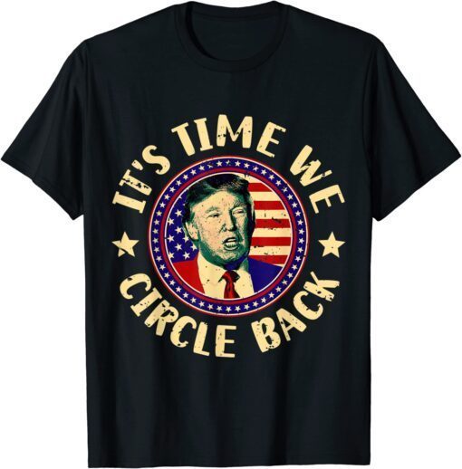 Time We Circle Back Trump 2024 American US Flag Trump Tee Shirt