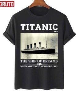 Titanic The Ship Of Dreams Remembrance Day Rms 1912 Tee Shirt