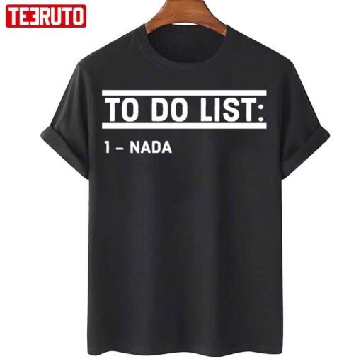 To Do List Nada Tee Shirt