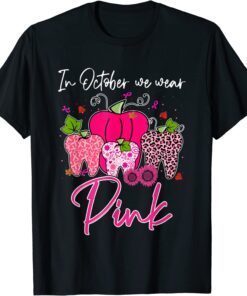 Tooth In October We Wear Pink Breast Cancer Awareness Dental Tee Shirt