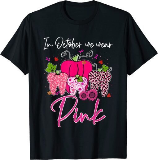 Tooth In October We Wear Pink Breast Cancer Awareness Dental Tee Shirt