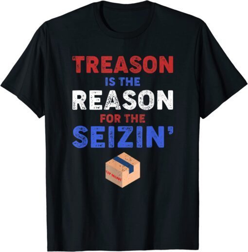 Treason is the Reason for the Seizin - FBI Raid Tee Shirt