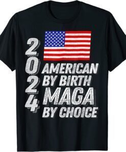 Trump 2024 American By Birth MAGA By Choice USA Flag T-Shirt