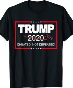 Trump 2024 Cheated Not Defeated Save And Take America Back Tee Shirt