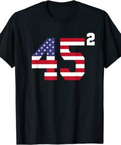 Trump 2024 Second Term 45 Squared With US Flag Tee Shirt