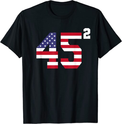 Trump 2024 Second Term 45 Squared With US Flag Tee Shirt