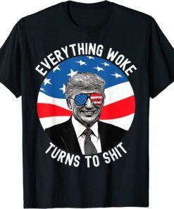 Trump Everything Woke Turns To-Shit 2024 President Election T-Shirt