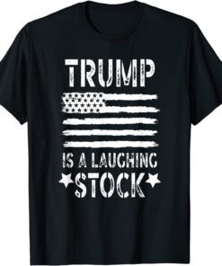 Trump Is A Laughing Stock Anti Trump American Flag Tee Shirt