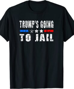 Trump Is Going To Jail Tee Shirt