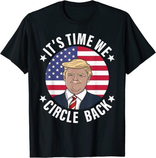 Trump It's Time We Circle Back US Election 2024 Tee Shirt