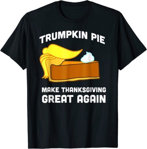 Trump Trumpkin Pie Make Thanksgiving Great Again Tee Shirt