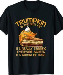 Trumpkin Is The Best Pie Trump Thanksgiving Tee Shirt