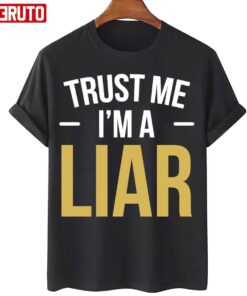 Trust Me I Am A Liar Phrase No Shame Hipster Tee Shirt