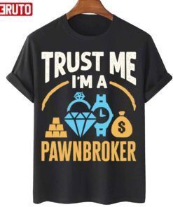 Trust Me I’m A Pawnbroker Tee Shirt