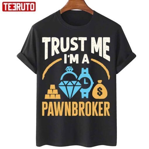 Trust Me I’m A Pawnbroker Tee Shirt