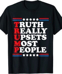 Truth Really Upsets Most People Trump 2024 USA American Flag Tee Shirt