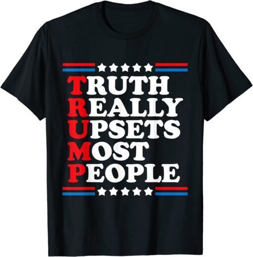 Truth Really Upsets Most People Trump 2024 USA American Flag Tee Shirt