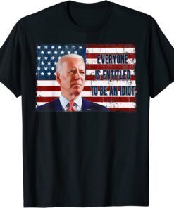 US Flag Biden Meme Everyone Is Entitled To Be An Idiot Tee Shirt