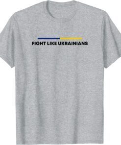 Ukrainian Flag - Fight Like Ukrainians Tee Shirt