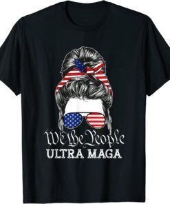 Ultra MAGA We The People Messy Bun Trump Girl USA Flag Tee Shirt