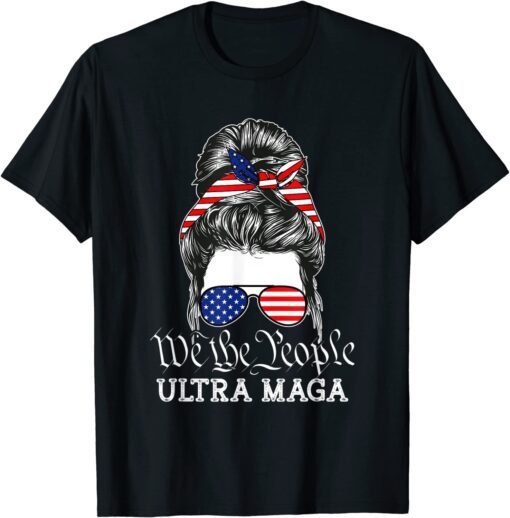 Ultra MAGA We The People Messy Bun Trump Girl USA Flag Tee Shirt