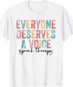 Vintage Everyone Deserves Voice Speech Language Pathologist Tee Shirt