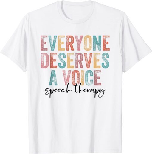 Vintage Everyone Deserves Voice Speech Language Pathologist Tee Shirt