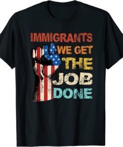 Vintage Immigrants American Flag We Get The Job Done Tee Shirt