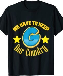 We Have to Keep Our Country G Trump 2024 July 4th Tee Shirt