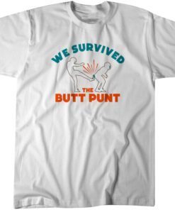 We Survived the Butt Punt Tee Shirt