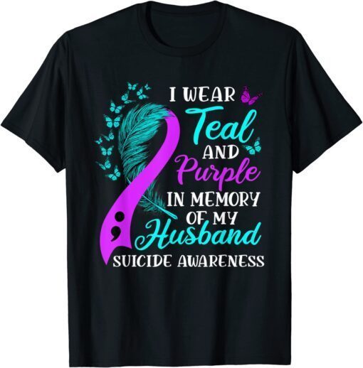 Wear Teal Purple in memory of my Husband Suicide Awareness Tee Shirt