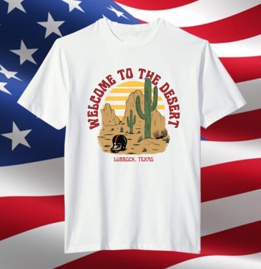 Welcome To The Desert Tee Shirt